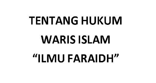 Tentang Hukum Waris (Ilmu Faraidh)